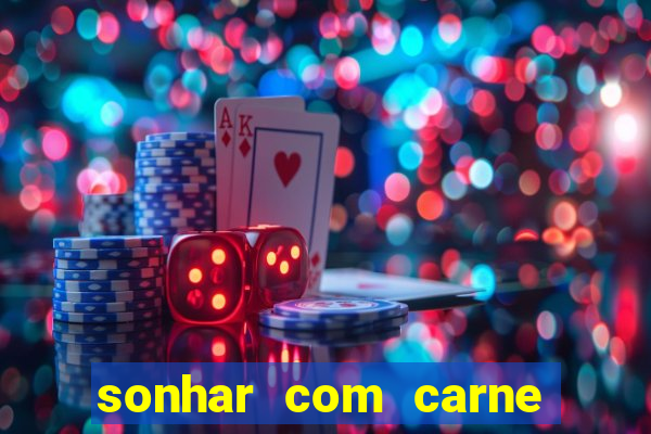 sonhar com carne assada jogo do bicho